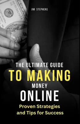 Konečný sprievodca zarábaním peňazí online: Osvedčené stratégie a tipy pre úspech (veľké tlačené vydanie) - The Ultimate Guide to Making Money Online: Proven Strategies and Tips for Success (Large Print Edition)