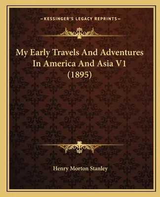 Moje prvé cesty a dobrodružstvá v Amerike a Ázii V1 (1895) - My Early Travels And Adventures In America And Asia V1 (1895)