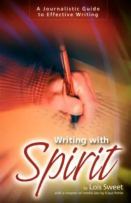 Písanie s duchom: Novinársky sprievodca efektívnym písaním - Writing with Spirit: A Journalistic Guide to Effective Writing
