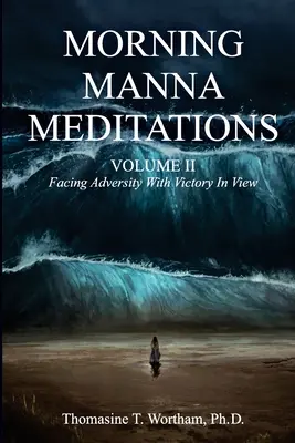 Ranná manna Meditácie II. diel: Čelíme nepriazni osudu s výhľadom na víťazstvo - Morning Manna Meditations Volume II: Facing Adversity With Victory In View