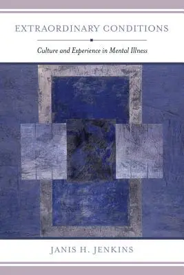 Mimoriadne podmienky: Kultúra a skúsenosť s duševnou chorobou - Extraordinary Conditions: Culture and Experience in Mental Illness