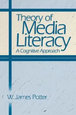 Teória mediálnej gramotnosti: Kognitívny prístup - Theory of Media Literacy: A Cognitive Approach