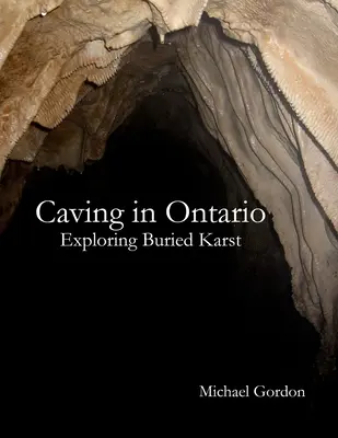 Jaskyniarstvo v Ontáriu; skúmanie zasypaného krasu - Caving in Ontario; Exploring Buried Karst