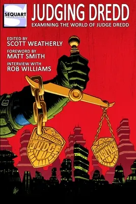 Judging Dredd: Skúmanie sveta sudcu Dredda - Judging Dredd: Examining the World of Judge Dredd