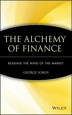 Alchýmia financií: Alchýmia financií: Čítanie mysle trhu - The Alchemy of Finance: Reading the Mind of the Market