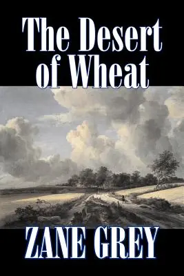 Pšeničná púšť by Zane Grey, Beletria, Westerny - The Desert of Wheat by Zane Grey, Fiction, Westerns