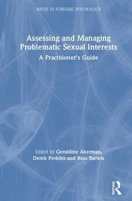 Posudzovanie a zvládanie problematických sexuálnych záujmov: Príručka pre praktického lekára - Assessing and Managing Problematic Sexual Interests: A Practitioner's Guide