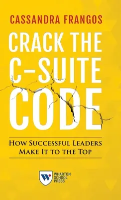 Prelomiť kód C-Suite: Ako sa úspešní lídri dostávajú na vrchol - Crack the C-Suite Code: How Successful Leaders Make It to the Top