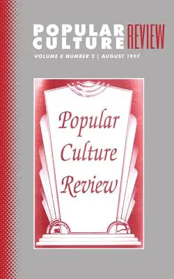 Recenzia populárnej kultúry: 8, č. 2, august 1997 - Popular Culture Review: Vol. 8, No.2, August 1997