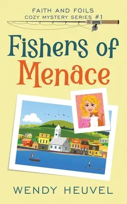 Fishers of Menace (Faith and Foils Cozy Mystery Series) Kniha č. 1: Faith and Foils Cozy Mystery Series - Book #1 - Fishers of Menace (Faith and Foils Cozy Mystery Series) Book #1: Faith and Foils Cozy Mystery Series - Book #1
