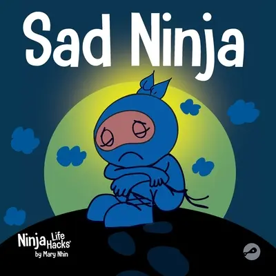 Smutný nindža: detská kniha o vyrovnávaní sa so stratou a smútkom - Sad Ninja: A Children's Book About Dealing with Loss and Grief