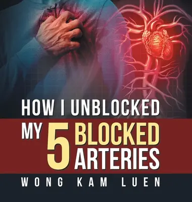 Ako som odblokoval svojich 5 zablokovaných tepien - How I Unblocked My 5 Blocked Arteries