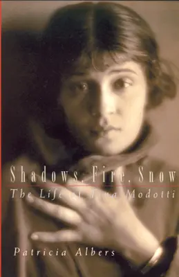 Stíny, oheň, sneh: Život Tiny Modotti - Shadows, Fire, Snow: The Life of Tina Modotti