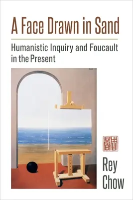 Tvár nakreslená v piesku: Humanistické skúmanie a Foucault v súčasnosti - A Face Drawn in Sand: Humanistic Inquiry and Foucault in the Present