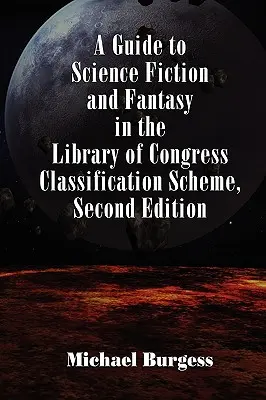 Sprievodca vedeckou fantastikou a fantasy v klasifikačnom systéme Kongresovej knižnice, druhé vydanie - A Guide to Science Fiction and Fantasy in the Library of Congress Classification Scheme, Second Edition