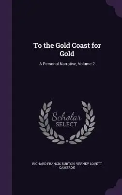 Na zlaté pobrežie za zlatom: Osobné rozprávanie, 2. zväzok - To the Gold Coast for Gold: A Personal Narrative, Volume 2