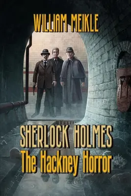 The Hackney Horror: Podivné dobrodružstvo Sherlocka Holmesa - The Hackney Horror: A Weird Sherlock Holmes Adventure