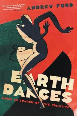 Zem tancuje: Hudba pri hľadaní primitívneho - Earth Dances: Music in search of the primitive