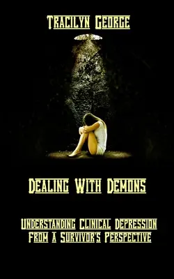 Vysporiadanie sa s démonmi: Pochopenie klinickej depresie z pohľadu preživšieho - Dealing with Demons: Understanding Clinical Depression from a Survivor's Perspective