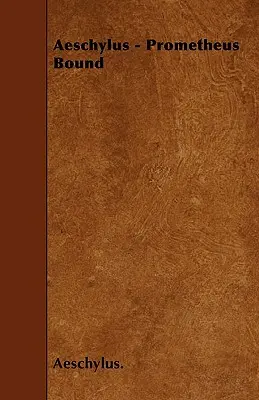 Aischylos - Spútaný Prométheus - Aeschylus - Prometheus Bound