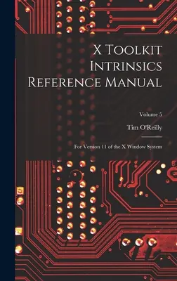 Referenčná príručka X Toolkit Intrinsics: Pre verziu 11 systému X Window; zväzok 5 - X Toolkit Intrinsics Reference Manual: For Version 11 of the X Window System; Volume 5