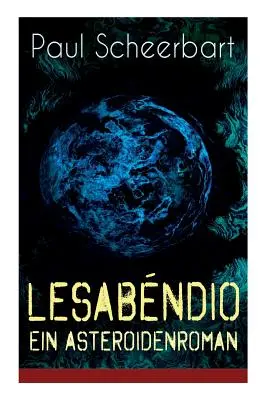 Lesabndio - Ein Asteroidenroman: Utopische Science-Fiction - Asteroid - Asteroid - Asteroid - Utopische Science-Fiction - Lesabndio - Ein Asteroidenroman: Utopische Science-Fiction