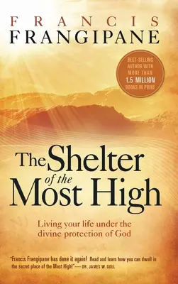 Úkryt Najvyššieho: Žiť svoj život pod Božou ochranou - Shelter of the Most High: Living Your Life Under the Divine Protection of God