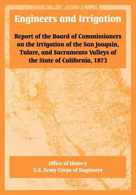 Inžinieri a zavlažovanie: Správa Rady komisárov o zavlažovaní údolí San Joaquin, Tulare a Sacramento v štáte - Engineers and Irrigation: Report of the Board of Commissioners on the Irrigation of the San Joaquin, Tulare, and Sacramento Valleys of the State