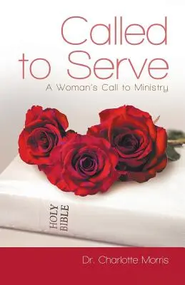 Povolaní slúžiť: Povolanie ženy do služby - Called to Serve: A Woman's Call to Ministry