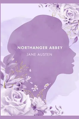Northangerské opátstvo: Austenovej [ The Annotated Edition] - Northanger Abbey: A Novel by J. Austen [ The Annotated Edition]