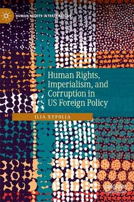 Ľudské práva, imperializmus a korupcia v zahraničnej politike USA - Human Rights, Imperialism, and Corruption in Us Foreign Policy