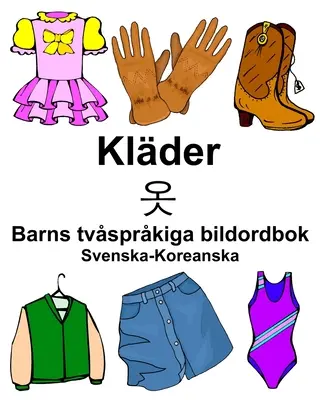 Švédsko-korejský Klder/옷 Detský dvojjazyčný obrázkový slovník - Svenska-Koreanska Klder/옷 Barns tvsprkiga bildordbok