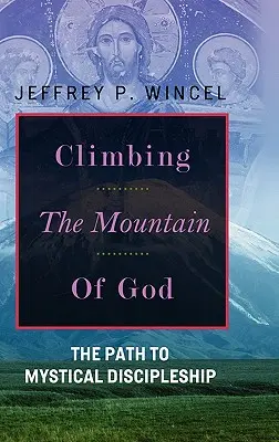 Výstup na Božiu horu, cesta k mystickému učeníctvu - Climbing the Mountain of God, The Path to Mystical Discipleship