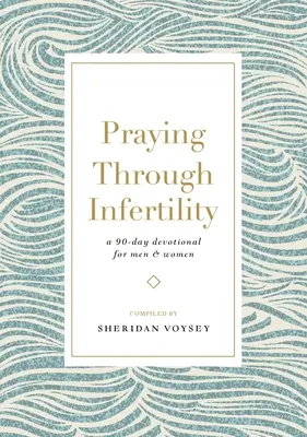 Modlitba cez neplodnosť: 90-dňová pobožnosť pre mužov a ženy - Praying Through Infertility: A 90-Day Devotional for Men and Women