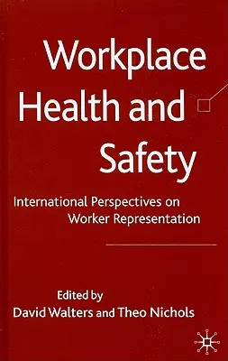Bezpečnosť a ochrana zdravia pri práci: Medzinárodné perspektívy zastupovania pracovníkov - Workplace Health and Safety: International Perspectives on Worker Representation