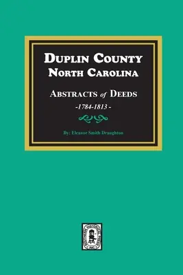 Duplin County, North Carolina Abstracts of Deeds, 1784-1813