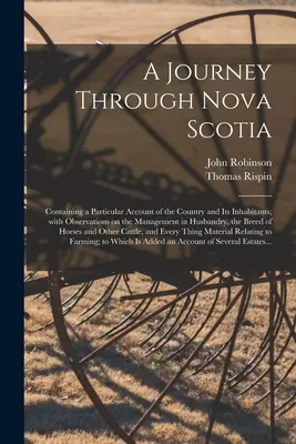A Journey Through Nova Scotia [mikroforma]: Obsahuje osobitný opis krajiny a jej obyvateľov; s poznámkami o hospodárení v - A Journey Through Nova Scotia [microform]: Containing a Particular Account of the Country and Its Inhabitants; With Observations on the Management in