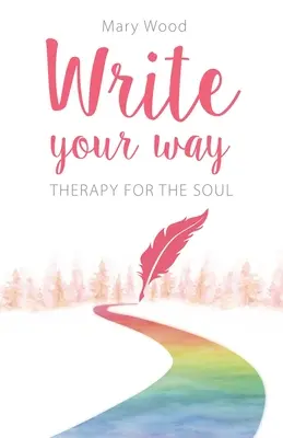 Write Your Way: Terapia pre dušu - Write Your Way: Therapy for the Soul
