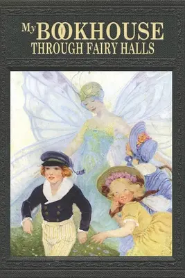 Môj domček pre knihy: Cez rozprávkové sály - My Bookhouse: Through Fairy Halls