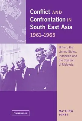 Konflikt a konfrontácia v juhovýchodnej Ázii v rokoch 1961 - 1965 - Conflict and Confrontation in South East Asia, 1961-1965