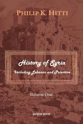 Dejiny Sýrie vrátane Libanonu a Palestíny (1. diel) - History of Syria Including Lebanon and Palestine (Volume 1)