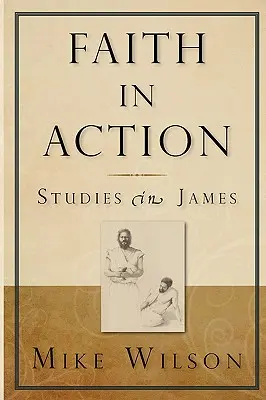 Viera v akcii, štúdie o Jakubovi - Faith in Action, Studies in James