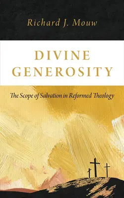 Božská štedrosť: Rozsah spásy v reformovanej teológii - Divine Generosity: The Scope of Salvation in Reformed Theology