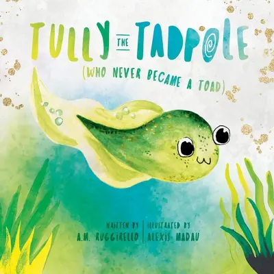 Tully The Tadpole (Who Never Became a Toad) (Tully, ktorý sa nikdy nestal ropuchou) - Tully The Tadpole (Who Never Became A Toad)