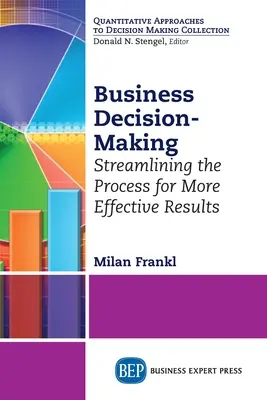 Podnikateľské rozhodovanie: Zefektívnenie procesu pre efektívnejšie výsledky - Business Decision-Making: Streamlining the Process for More Effective Results