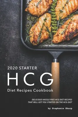 2020 Štartovacia kuchárka receptov HCG diéty: Chutné bezproblémové recepty HCG diéty, ktoré vám pomôžu začať s HCG diétou - 2020 Starter HCG Diet Recipes Cookbook: Delicious Hassle Free HCG Diet Recipes That Will Get You Started on the HCG Diet