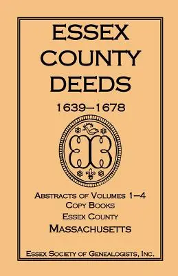 Essex County Deeds 1639-1678, výpisy zo zväzkov 1-4, knihy kópií, Essex County, Massachusetts - Essex County Deeds 1639-1678, Abstracts of Volumes 1-4, Copy Books, Essex County, Massachusetts