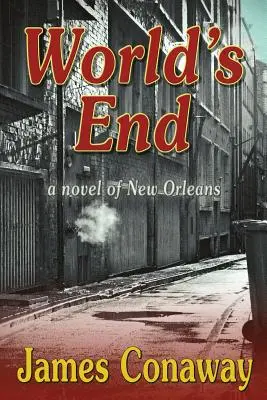 Koniec sveta: Román o New Orleans - World's End: A Novel of New Orleans