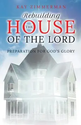 Prestavba Pánovho domu: Príprava na Božiu slávu - Rebuilding the House of the Lord: Preparation for God's Glory