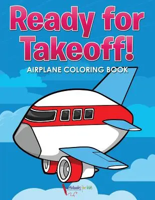 Pripravený na vzlet! Omaľovánka o lietadle - Ready for Takeoff! Airplane Coloring Book